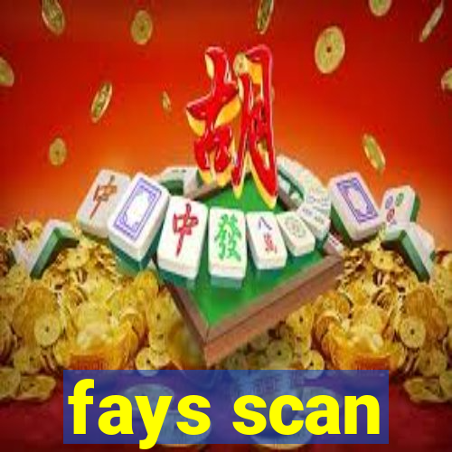 fays scan